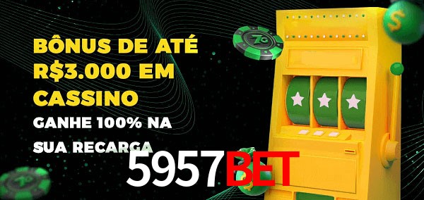 5957bet melhor bônus de depósito